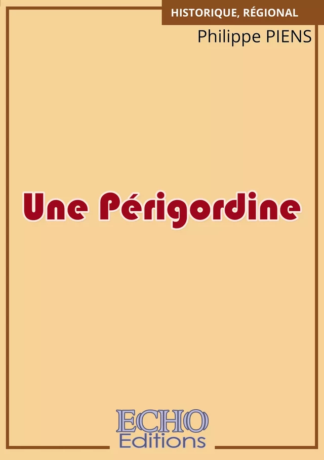 Une Périgordine - Philippe Piens - ECHO Editions