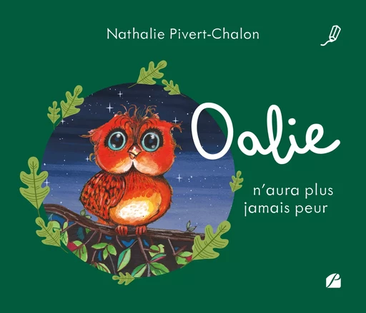 Oalie n'aura plus jamais peur - Nathalie Pivert-Chalon - Editions du Panthéon