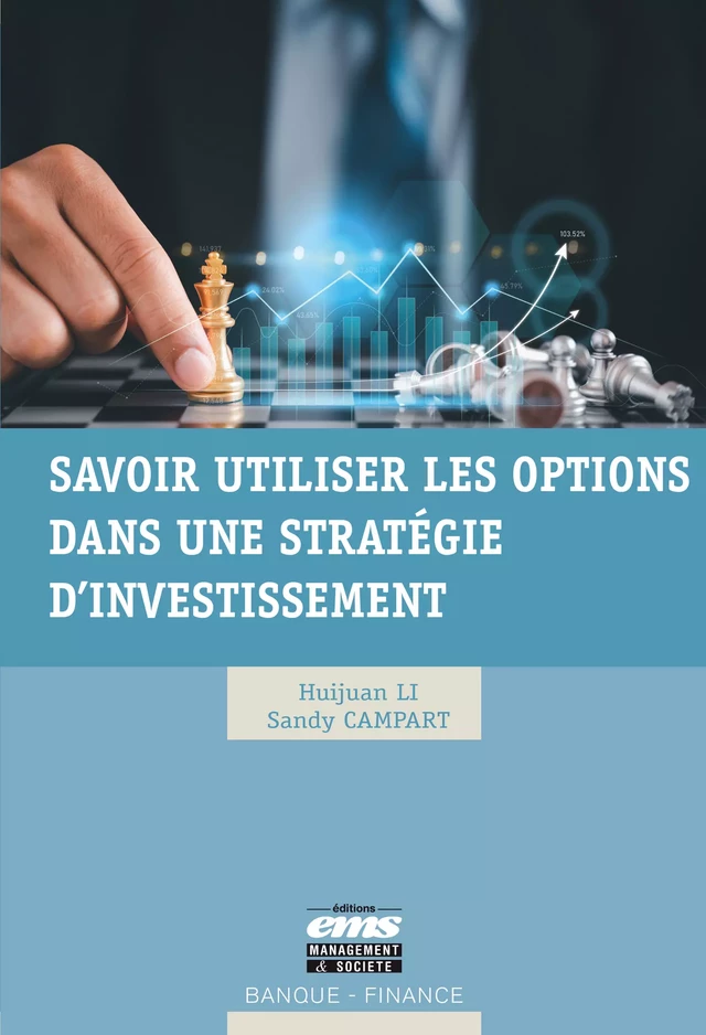 Savoir utiliser les options dans une stratégie d'investissement - Huijuan Li, Sandy Campart - Éditions EMS