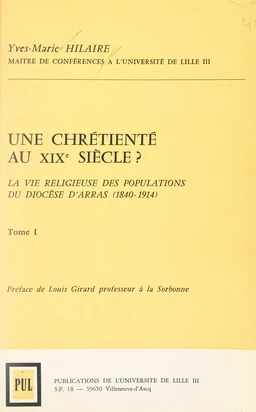 Une chrétienté au XIX siècle ? La vie religieuse des populations du diocèse d'Arras (1840-1914) (1)