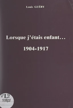 Lorsque j'étais enfant... 1904-1917