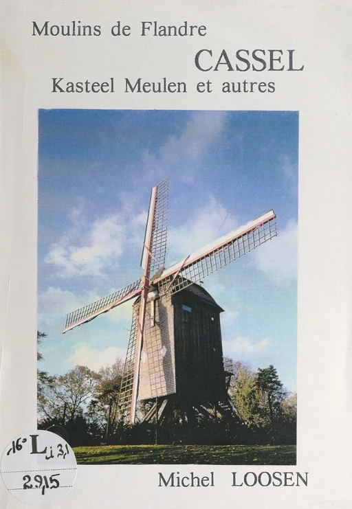 Moulins de Flandre : Cassel, Kasteel Meulen et autres - Michel Loosen - FeniXX réédition numérique