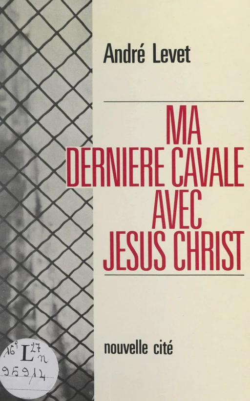 Ma dernière cavale avec Jésus-Christ - André Levet - FeniXX réédition numérique