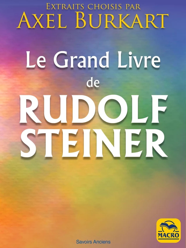 Le grand livre de Rudolf Steiner - Axel Burkart - Macro Editions