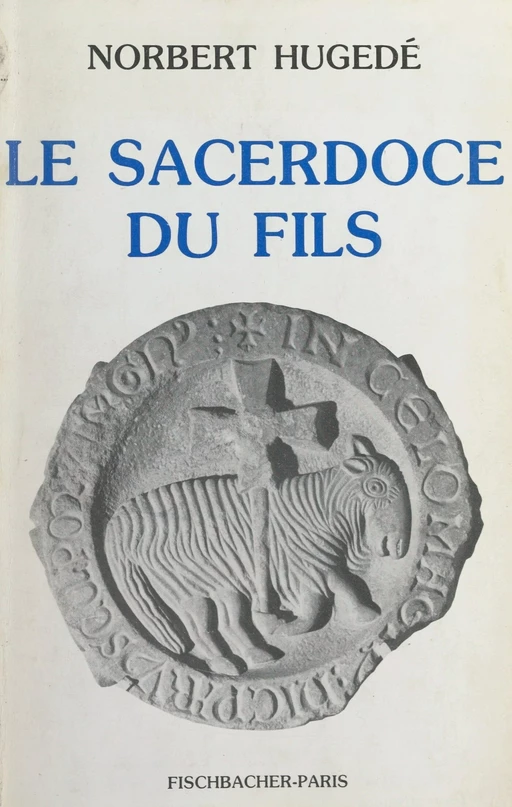 Le sacerdoce du Fils - Norbert Hugedé - FeniXX réédition numérique