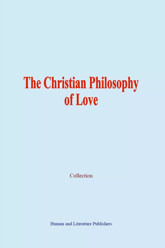 The Christian Philosophy of Love -  Collection - Human and Literature Publishing