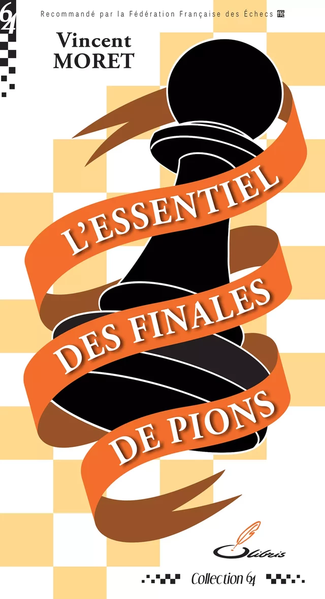 L'essentiel des finales de pions - Vincent Moret - OLIBRIS