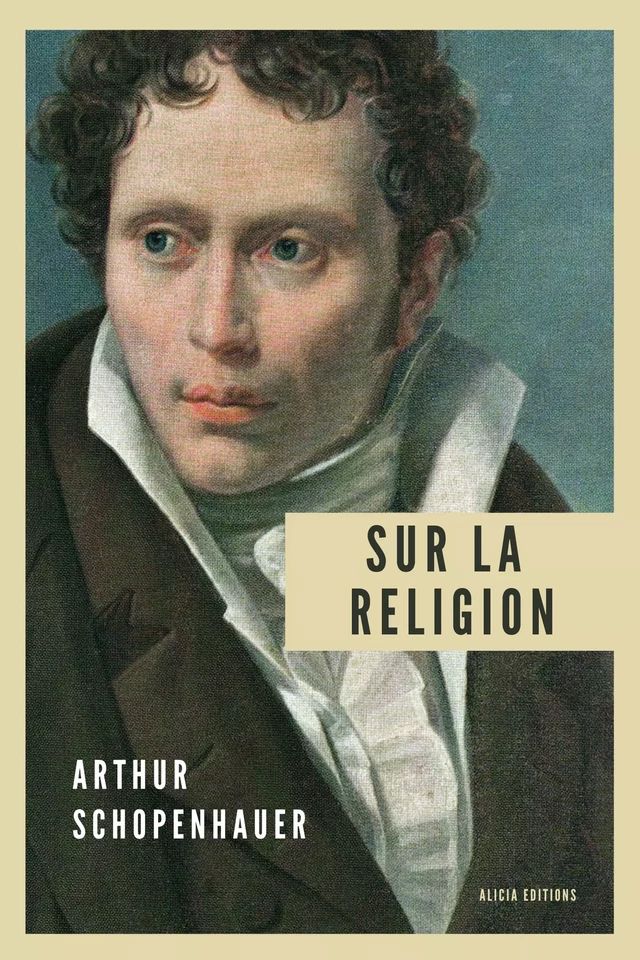 Sur la religion - Arthur Schopenhauer - Alicia Éditions