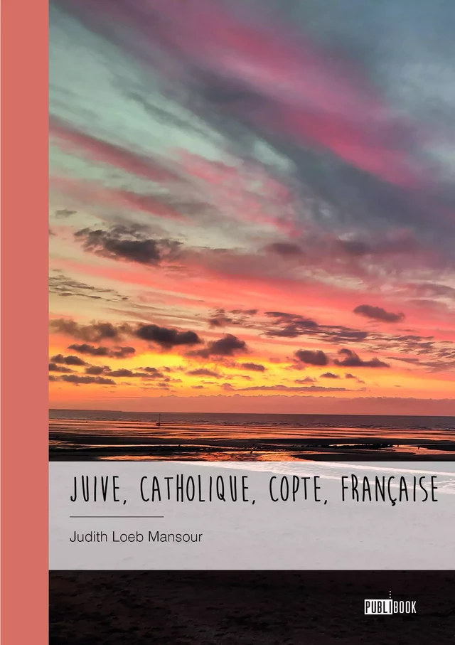 Juive, catholique, copte, française - Judith Loeb Mansour - Publibook