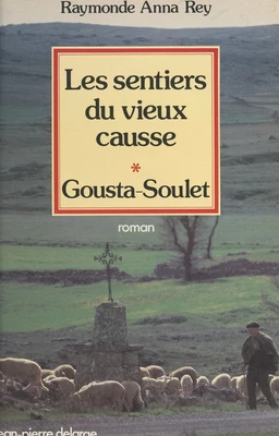 Les sentiers du vieux Causse (1). Gousta-Soulet