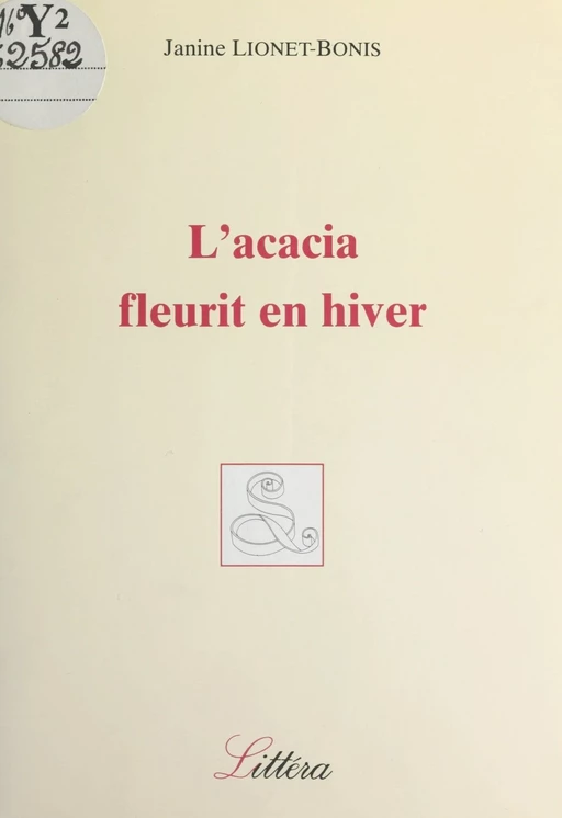 L'acacia fleurit en hiver - Janine Lionet-Bonis - FeniXX réédition numérique