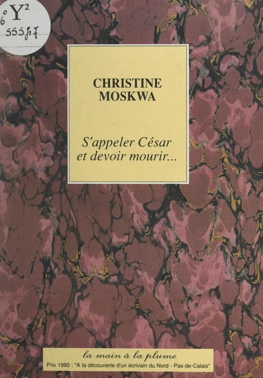 S'appeler César et devoir mourir... - Christine Moskwa - FeniXX réédition numérique