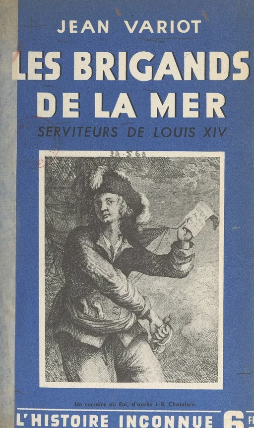 Les brigands de la mer, serviteurs de Louis XIV - Jean Variot - FeniXX réédition numérique