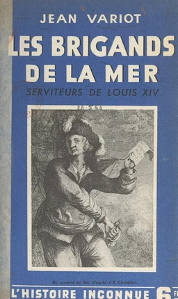 Les brigands de la mer, serviteurs de Louis XIV