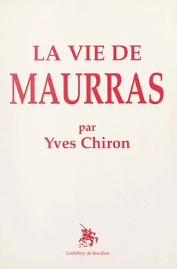 La vie de Maurras