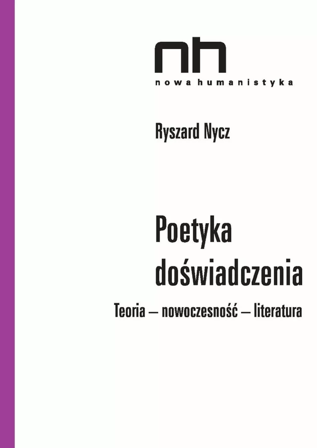 Poetyka doświadczenia - Ryszard Nycz - Instytut Badań Literackich Polskiej Akademii Nauk