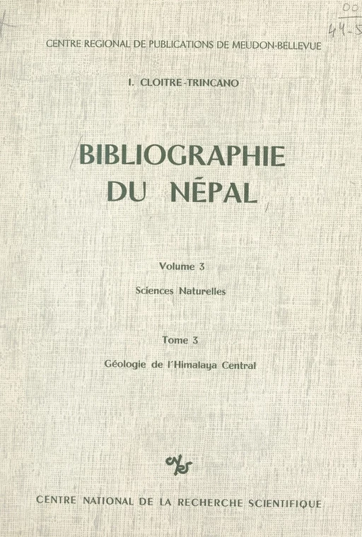 Bibliographie du Népal (3). Sciences naturelles (3). Géologie de l'Himalaya central : roches sédimentaires, stratigraphie, paléontologie, tectonique, géomorphologie - Isabelle Cloitre-Trincano - FeniXX réédition numérique