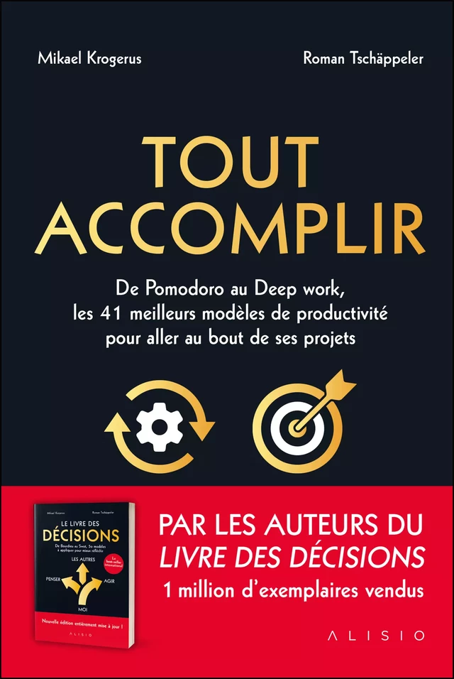 Tout accomplir : De Pomodoro au Deep work, les 41 meilleurs modèles de productivité pour aller au bout d'un projet - Mikael Krogerus, Roman Tschäppeler - Alisio