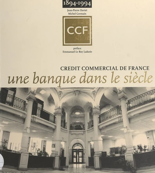 Une banque dans le siècle, 1894-1994 - Jean-Pierre Daviet, Michel Germain - FeniXX réédition numérique