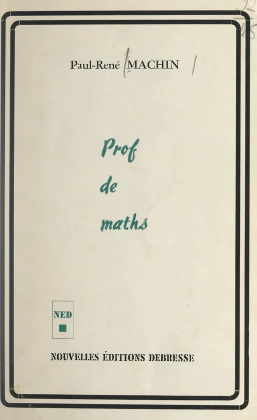 Prof de maths - Paul-René Machin - FeniXX réédition numérique