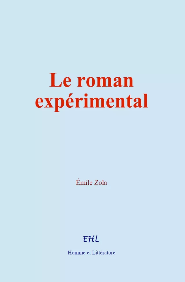 Le roman expérimental - Émile Zola - Editions Homme et Litterature