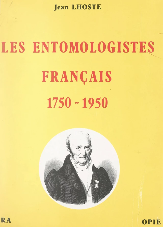 Les entomologistes français (1750-1950) - Jean Lhoste - FeniXX réédition numérique