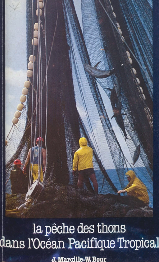 La pêche des thons à la Senne et à la canne dans l'océan Pacifique tropical - William Bour, Jacques Marcille - FeniXX réédition numérique