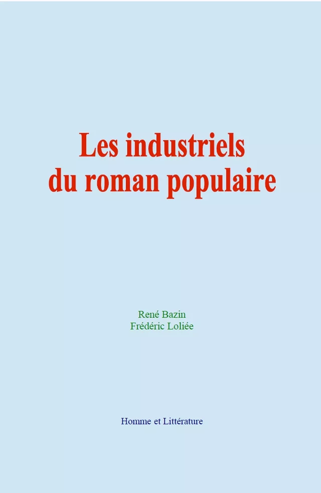 Les industriels du roman populaire - René Bazin, Frédéric Loliée - Editions Homme et Litterature