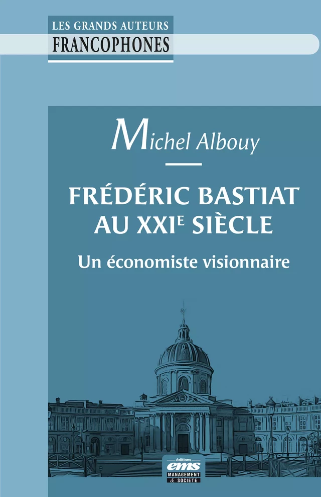 Frédéric Bastiat au XXIe siècle - Michel Albouy - Éditions EMS