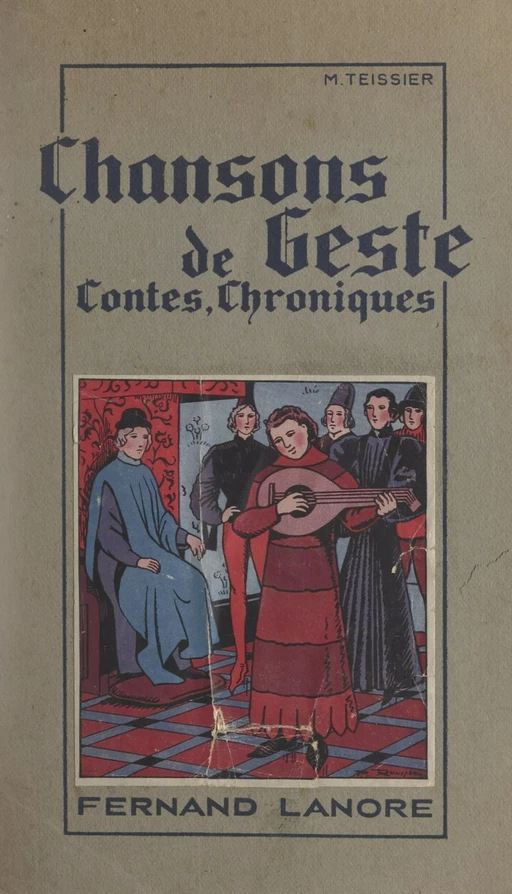 Chansons de geste, contes, chroniques - Maurice Teissier - FeniXX réédition numérique