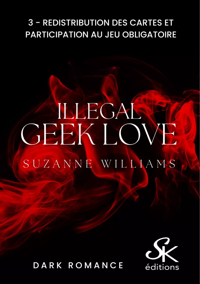 Illegal geek love 3 - Suzanne Williams - Éditions Sharon Kena