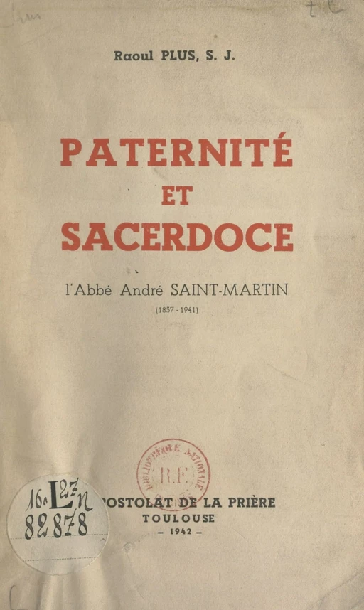 Paternité et sacerdoce : l'abbé André Saint-Martin (1857-1941) - Raoul Plus - FeniXX réédition numérique