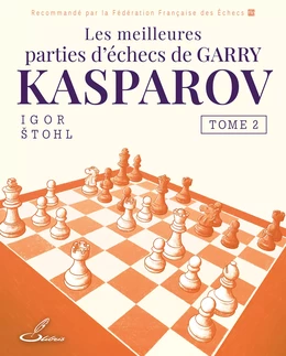 Les meilleures parties  d'échecs de Garry Kasparov, tome 2