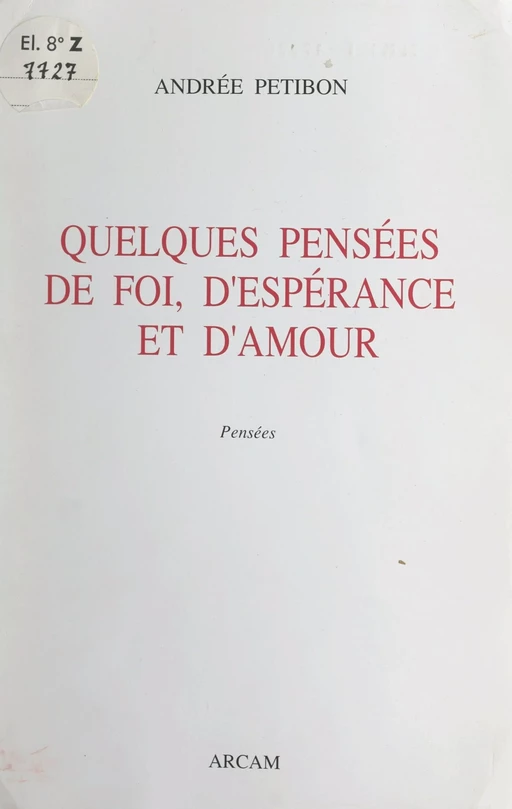 Quelques pensées de foi, d'espérance et d'amour - Andrée Petibon - FeniXX réédition numérique