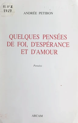 Quelques pensées de foi, d'espérance et d'amour