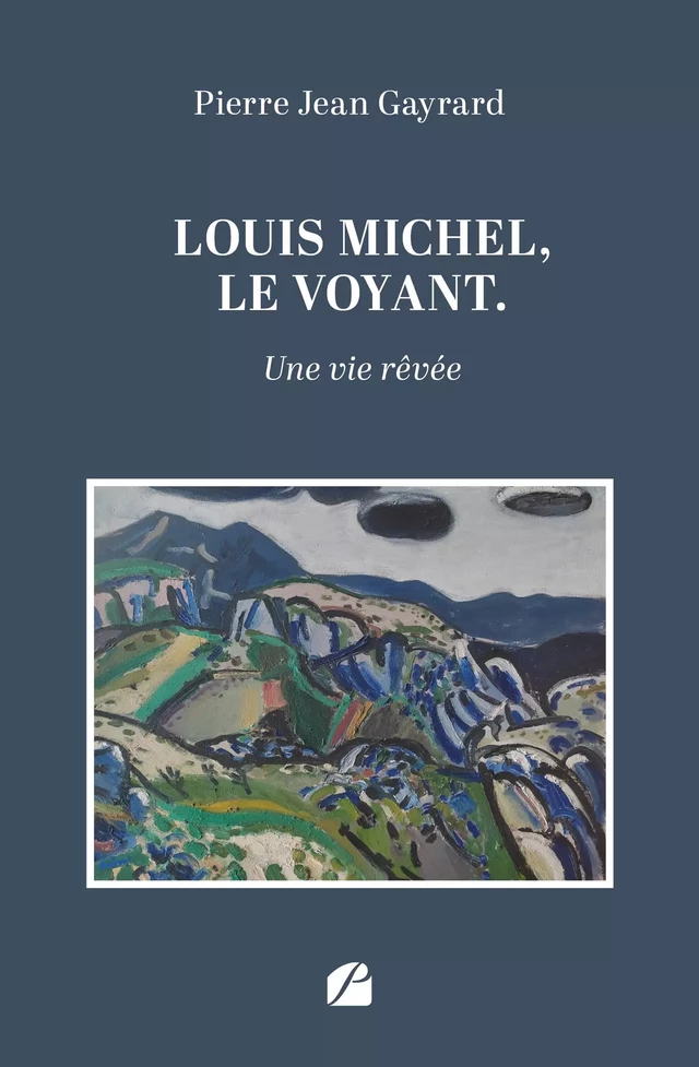 Louis Michel, le voyant - Pierre Jean Gayrard - Editions du Panthéon