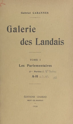 Galerie des Landais (1). Les parlementaires. (1re partie : A-H)