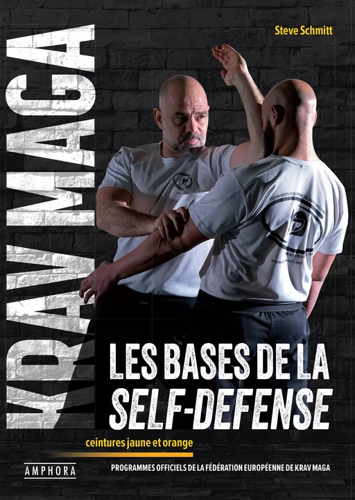 Krav Maga, les bases de la self-défense - Steve Schmitt - Amphora