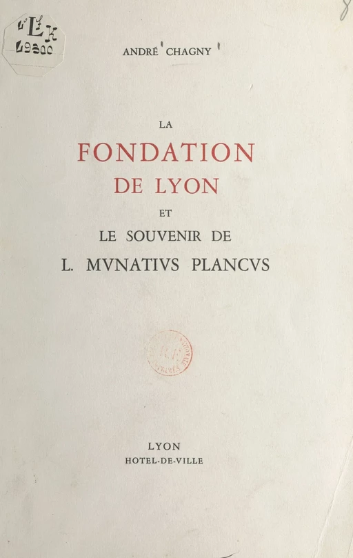 La fondation de Lyon et le souvenir de l mvnativs plancvs - André Chagny - FeniXX réédition numérique