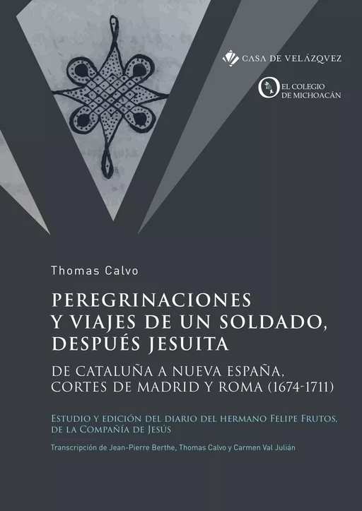 Peregrinaciones y viajes de un soldado, después jesuita - Thomas Calvo - Casa de Velázquez