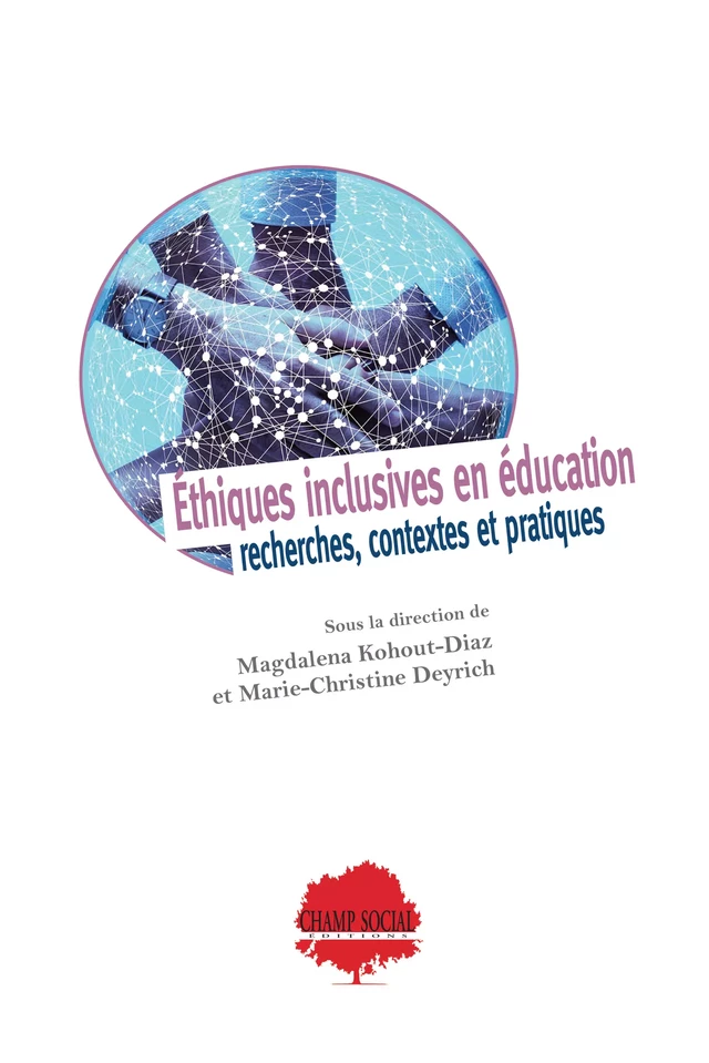 Éthiques inclusives en éducation. Recherches, contextes et pratiques - Magdalena Kohout-Diaz, Marie-Christine Deyrich - Champ social Editions