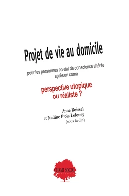 Projet de vie au domicile pour les personnes en état de conscience altérée après un coma. Perspective utopique ou réaliste ?