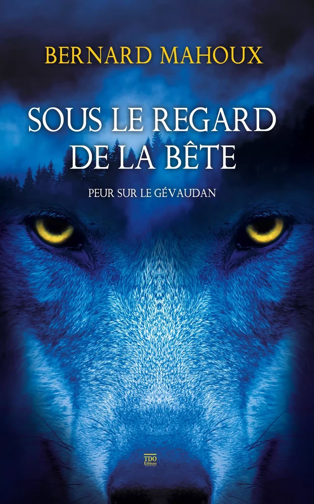 Sous le regard de la Bête - Bernard Mahoux - TDO Editions