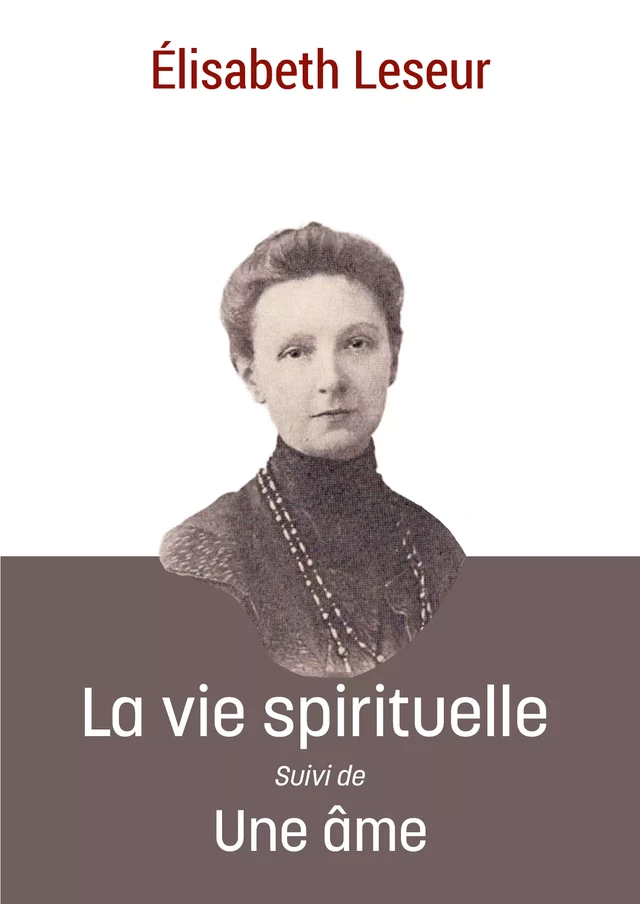 La vie spirituelle - Elisabeth Leseur - Les Editions Blanche de Peuterey