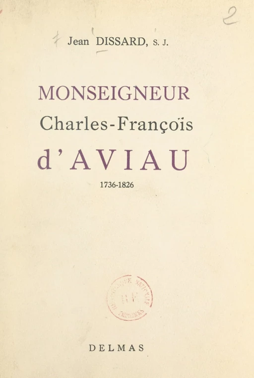 Monseigneur Charles-François d'Aviau (1736-1826) - Jean Dissard - FeniXX réédition numérique