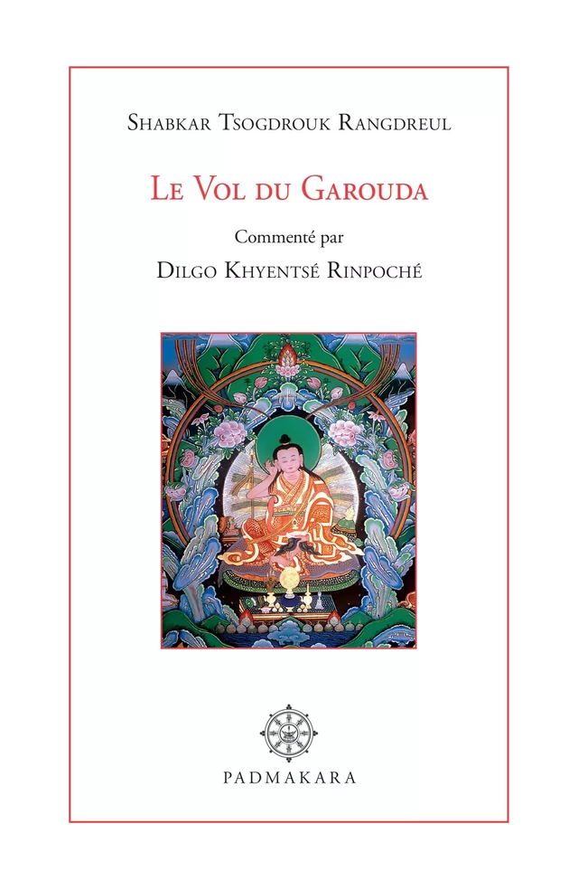 Le Vol du Garouda - Shabkar Shabkar, Dilgo Khyentsé Rinpoché - Padmakara