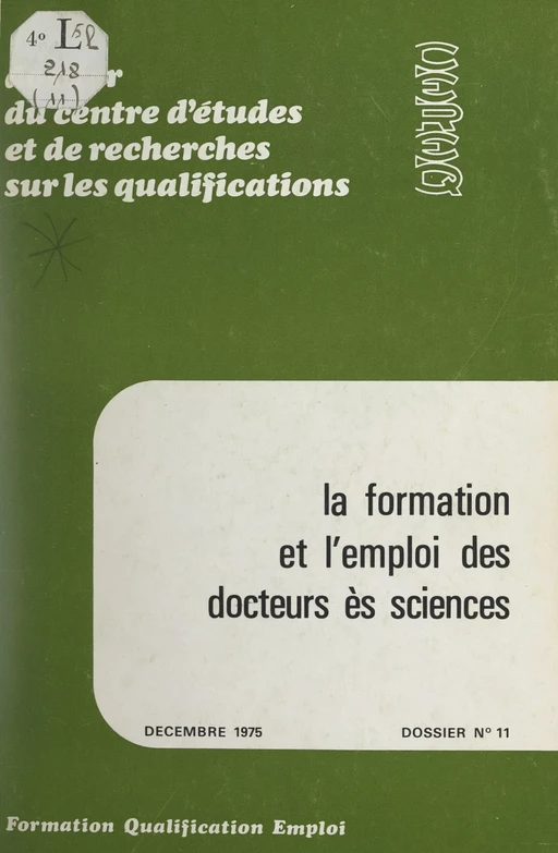 La formation et l'emploi des Docteurs ès sciences -  CEREQ, Centre d'études et de recherches sur les qualifications - FeniXX réédition numérique