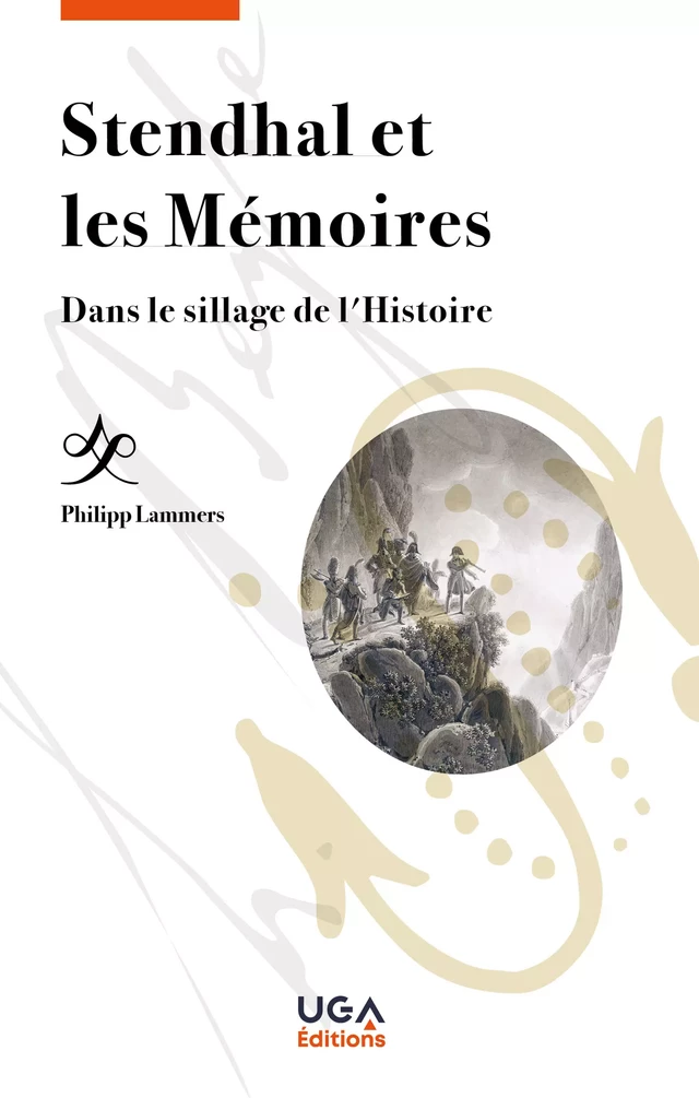 Stendhal et les Mémoires - Philipp Lammers - UGA Éditions