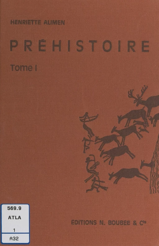 Atlas de Préhistoire (1). Stations préhistoriques, méthodes en préhistoire, chronologie, matières premières et techniques, archéologie préhistorique de l'Europe : paléolithique, mésolithique, néolithiques, métaux, vie des hommes préhistoriques - Marie-Henriette Alimen - FeniXX réédition numérique