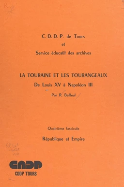 La Touraine et les Tourangeaux, de Louis XV à Napoléon III (4). République et Empire